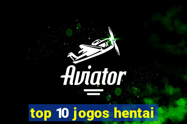 top 10 jogos hentai